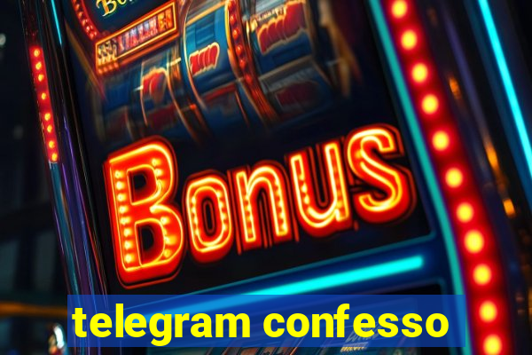 telegram confesso